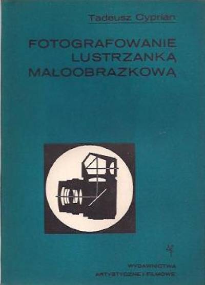 Tadeusz Cyprian - Fotografowanie lustrzanką małoobrazkową