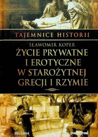 Sławomir Koper - Życie prywatne i erotyczne w starożytnej Grecji i Rzymie