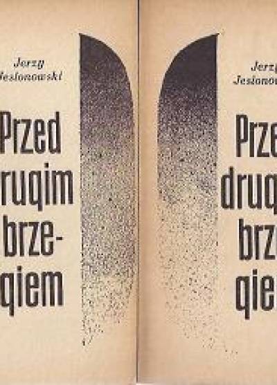 Jesionowski Jerzy - Przed drugim brzegiem