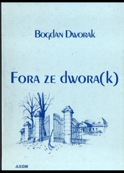 Bogdan Dworak - Fora ze dwora(k). Wybór felietonów z lat 1985-1997