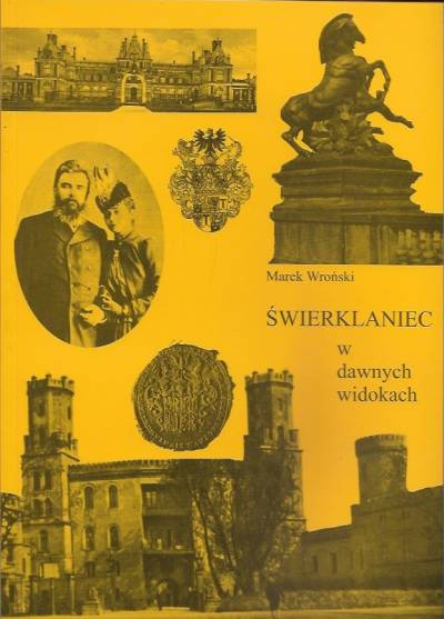 Marek Wroński - Świerklaniec w dawnych widokach