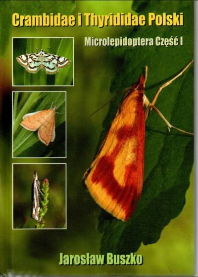 Jarosław Buszko - Crambidae i Thyrididae Polski. Microlepidoptera - częśc I