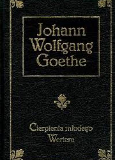 Johann Wolfgang Goethe - Cierpienia młodego Wertera