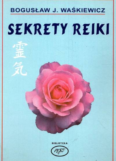 Bogusław J. Waśkiewicz - Sekrety reiki