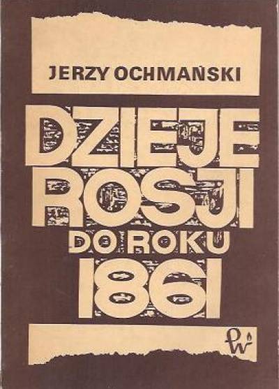 Jerzy Ochmański - Dzieje Rosji do roku 1861