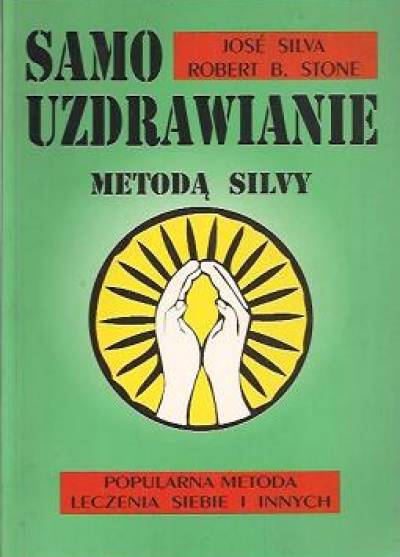 Jose Silva, Robert B. Stone - Samouzdrawianie metodą Silvy