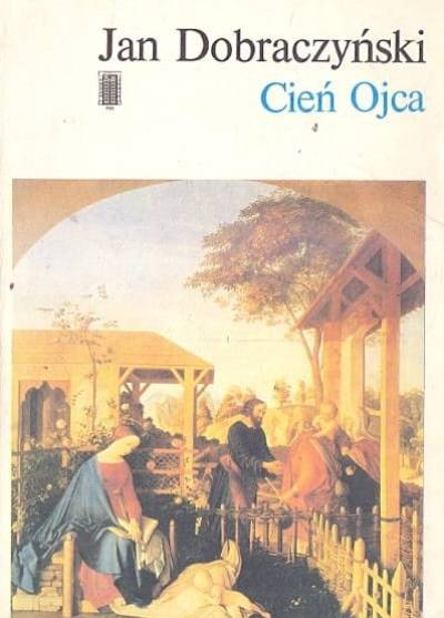 Jan Dobraczyński - Cień Ojca