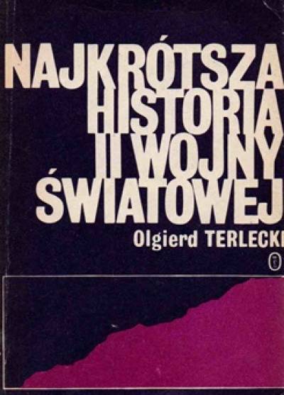 Olgierd Terlecki - Najkrótsza historia II wojny światowej