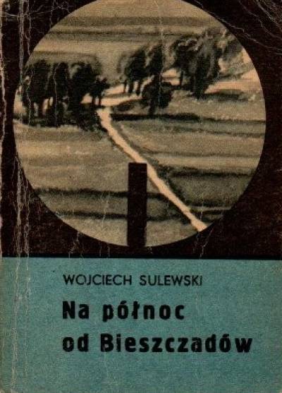 Wojciech Sulewski - Na północ od Bieszczadów