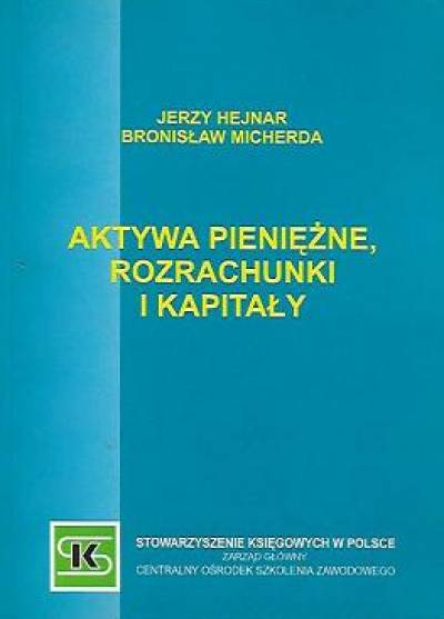 Hejnar, Micherda - Aktywa pieniężne, rozrachunki i kapitały