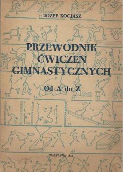 Józef Kocjasz - Przewodnik ćwiczeń gimnastycznych od A do Z