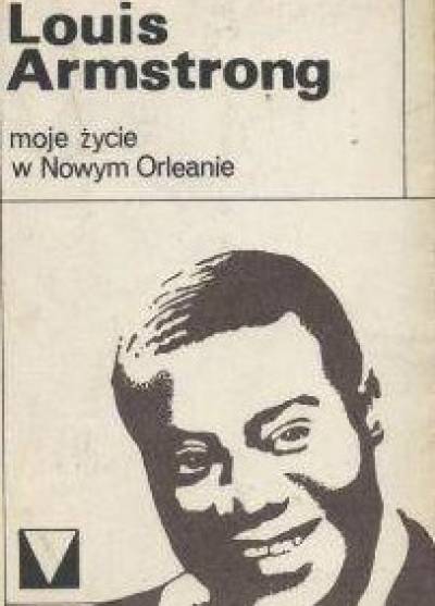 Louis Armstrong - Moje życie w Nowym Orleanie