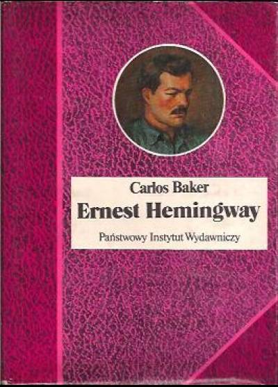 Carlos Baker - Ernest Hemingway