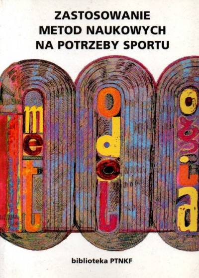 red. T. Ulatowski - Zastosowanie metod naukowych na potrzeby sportu