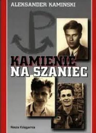 Aleksander Kamiński - Kamienie na szaniec