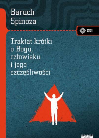 Baruch Spinoza - Traktat krótki o Bogu, człowieku i jego szczęśliwości