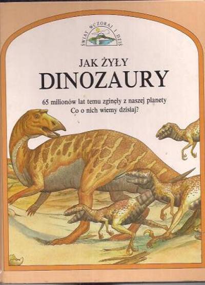 S. Parker - Jak żyły dinozaury  (Świat wczoraj i dziś)