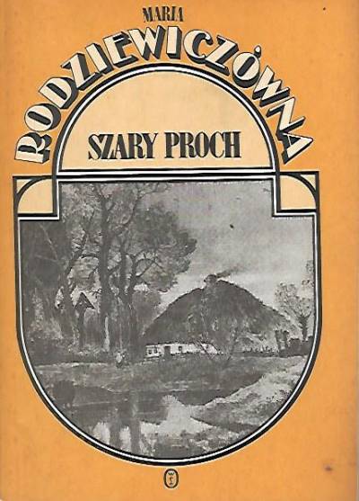 Maria Rodziewiczówna - Szary proch