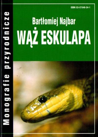 Bartłomiej Najbar - Wąż Eskulapa (monografia przyrodnicza)