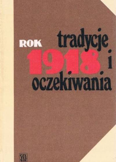 zbior. - Rok 1918. Tradycje i oczekiwania