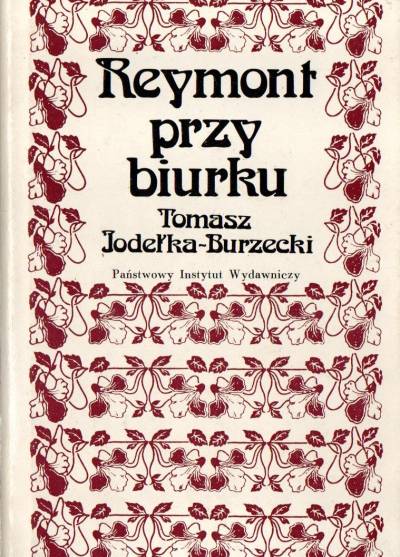 Tomasz Jodełka-Burzecki - Reymont przy biurku. Z zagadnień warsztatu pisarskiego