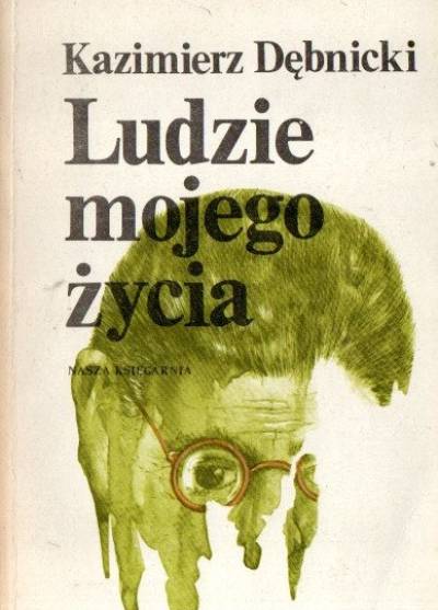 Kazimierz Dębnicki - Ludzie mojego życia