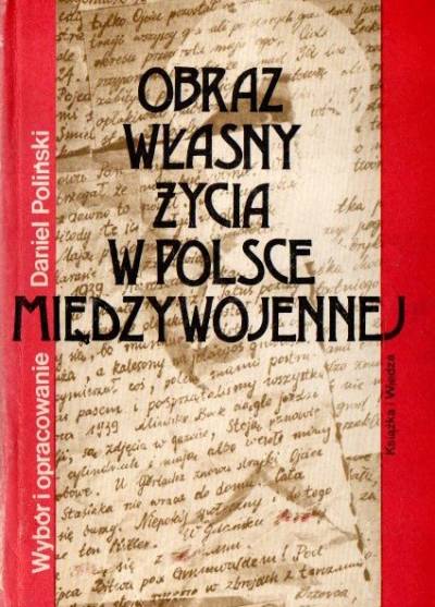 wyb. i opr. D. Poliński - Obraz własny życia w Polsce międzywojennej