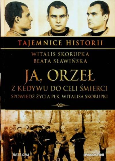 Witalis Skorupka, Beata Sławińska - Ja, Orzeł. Z Kedywu do celi śmierci. Spowiedź życia Witalisa Skorupki