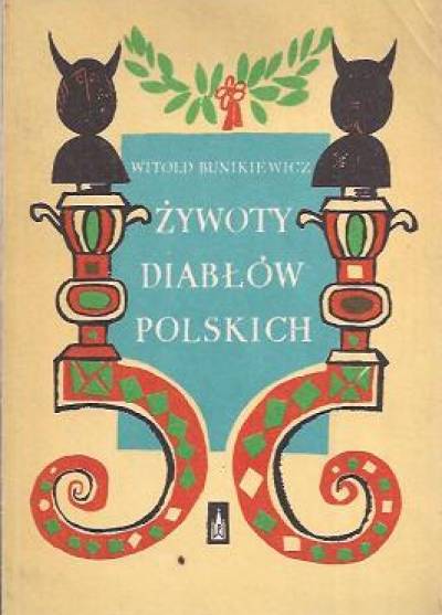 Witold Bunikiewicz - Żywoty diabłów polskich