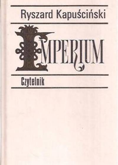 Ryszard Kapuściński - Imperium