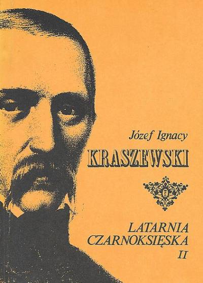 Józef Ignacy Kraszewski - Latarnia czarnoksięska. Obrazy naszych czasów  (t.I-II)