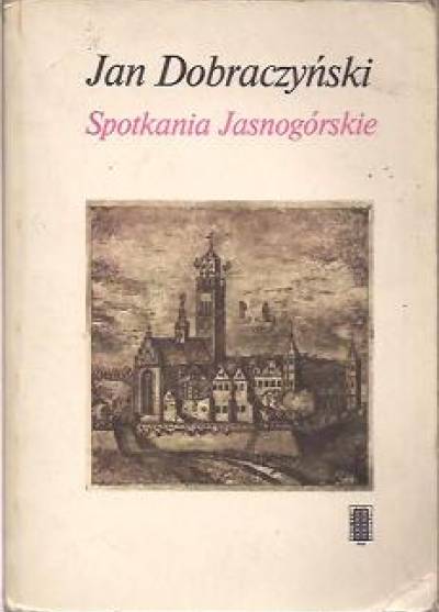 Dobraczyński Jan - Spotkania Jasnogórskie