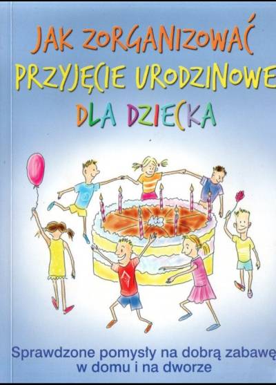 JAk zorganizować przyjęcie urodzinowe dla dziecka