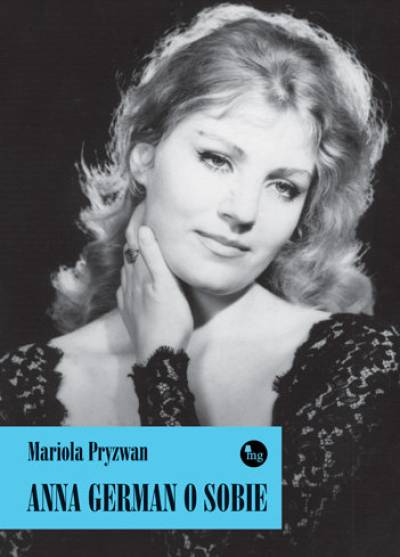 Mariola Pryzwan - Anna German o sobie