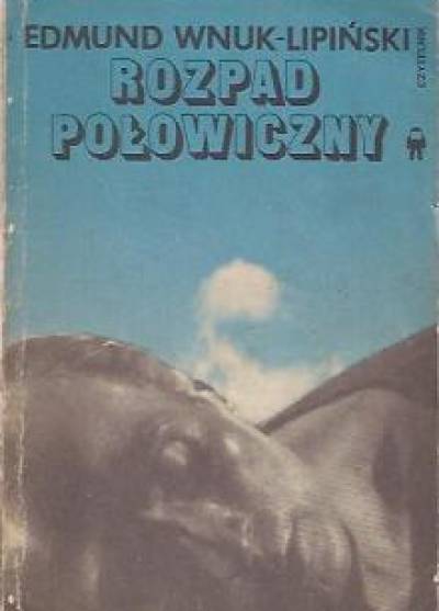 Edmund Wnuk-Lipiński - Rozpad połowiczny