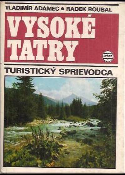 V. Adamec, R. Roubal - Vysoke Tatry. Turisticky sprievodca