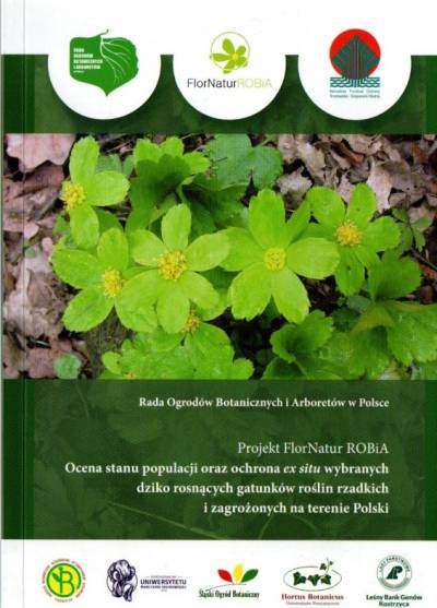 Ocena stanu populacji oraz ochrona ex situ wybranych dziko roznących roślin rzadkich i zagrożonych na terenie Polski (projekt FlorNatur ROBiA)