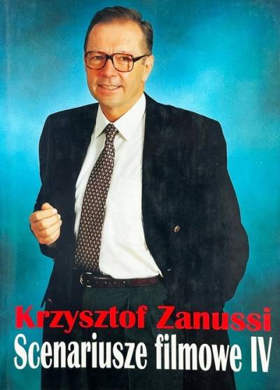 Krzysztof Zanussi - Scenariusze filmowe IV