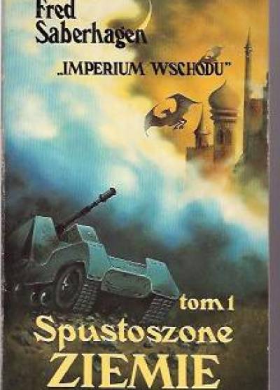 Fred Saberhagen - Imperium Wschodu. Tom I: Spustoszone ziemie