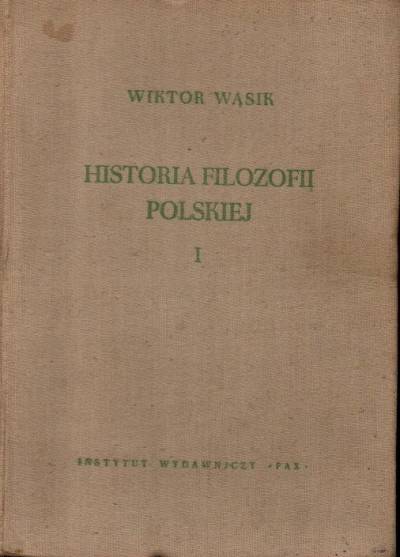 Wiktor Wąsik - Historia filozofii polskiej - tom I: Scholastyka - Renesans - Oświecenie