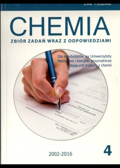 Witowski, Witowski, Trybalska - Chemia. Zbiór zadań wraz z odpowiedziami dla kandydatów na uniwersytety medyczne i kierunki przyrodnicze - matura 2002-2016. Tom 4