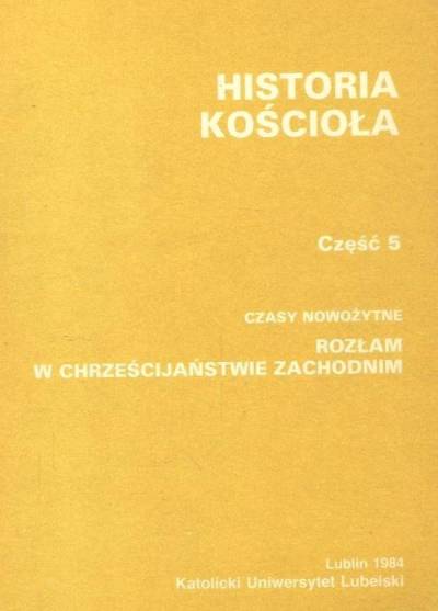 Bolesław Kumor - Historia Kościoła. Część 5. Czasy nowożytne. Rozłam w chrześcijaństwie zachodnim