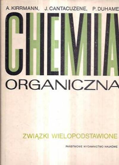 Kirrmann, Cantacuzene, Duhamel - Chemia organiczna. Związki wielopodstawione