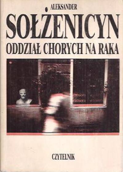 Aleksander Sołżenicyn - Oddział chorych na raka