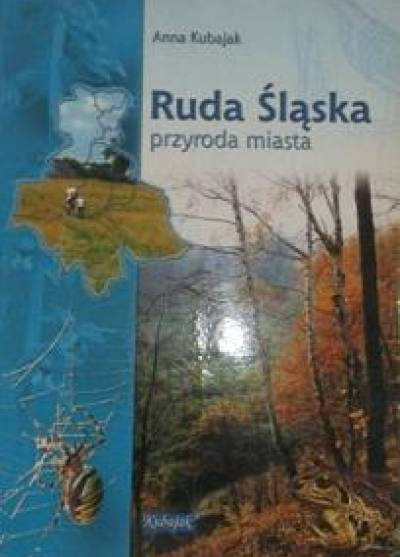 Anna Kubajak - Ruda ślaska. Przyroda miasta