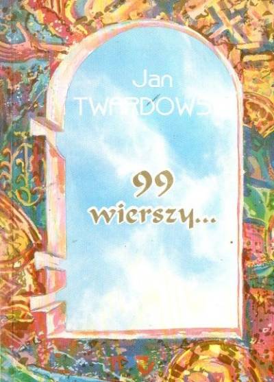 Jan Twardowski - 99 wierszy...