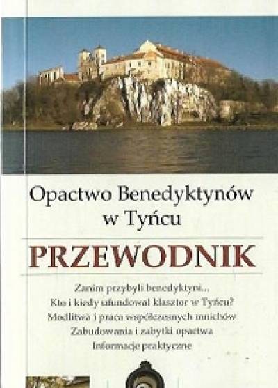 Tomasz M. Gronowski OSB - Opactwo benedyktynów w Tyńcu. Przewodnik