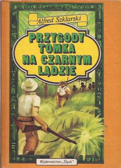 Alfred Szklarski - Przygody Tomka na Czarnym Lądzie