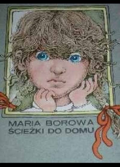 Maria Borowa - Ścieżki do domu