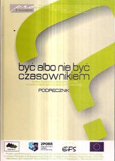 Red. M. Dobrowolska - Być albo nie być czasownikiem. Analiza funkcjonowania pracownika w warunkach zatrudnienia tymczasowego. Podręcznik